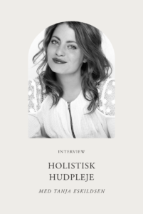 Holistik hudpleje med Tanja Eskildsen
